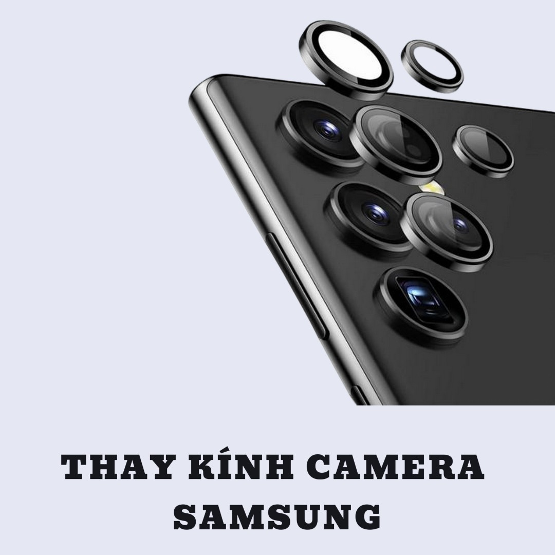 BẢNG GIÁ THAY KÍNH CAMERA SAMSUNG